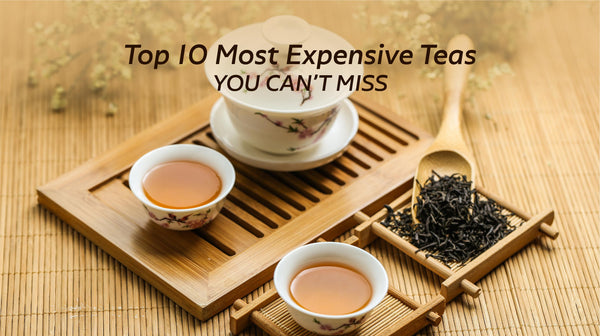 The Top 10 Most Expensive Teas You Can't Miss