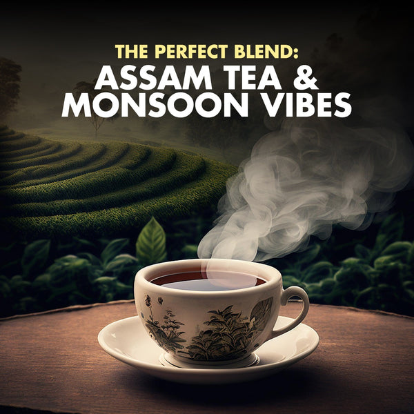 The Perfect Blend: Assam Tea and Monsoon Vibes