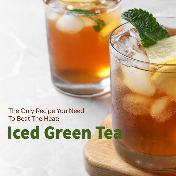 The Only Recipe You Need To Beat The Heat: Iced Green Tea