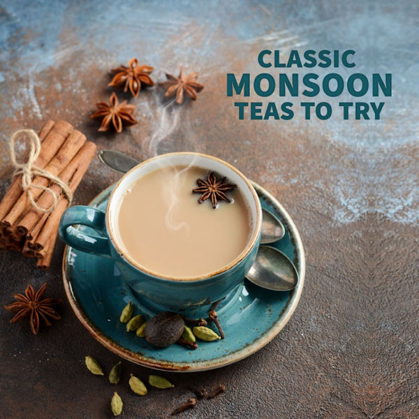 Some Classic And Innovative Monsoon Teas You Need To Try
